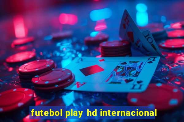 futebol play hd internacional